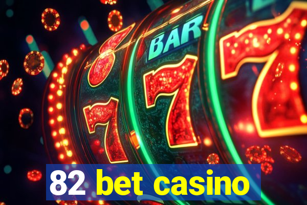 82 bet casino